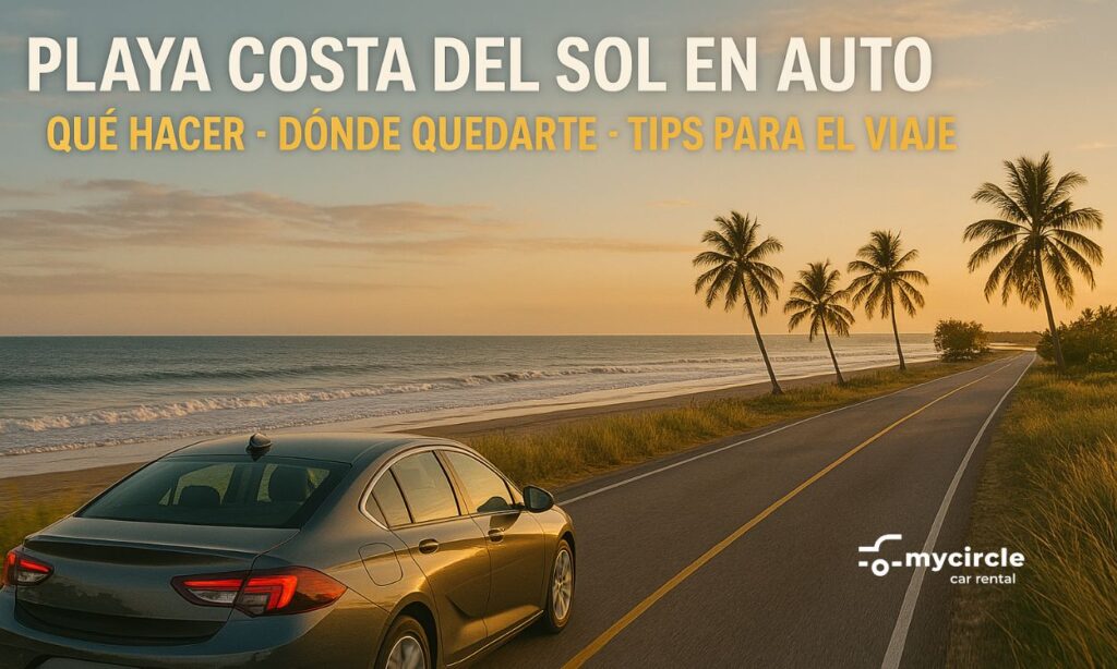 Playa Costa del Sol en auto: Qué hacer, dónde quedarte y tips para el viaje
